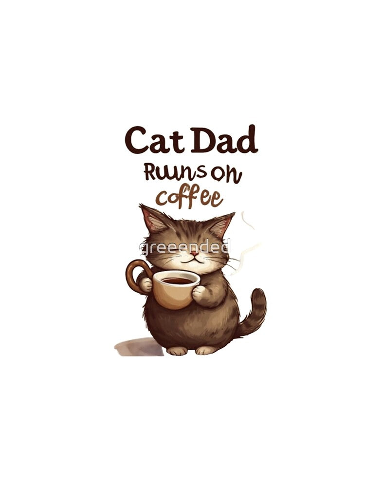 Cat Dad Runs on Coffee T-Shirt – Funny Cat Lover Design by greeended