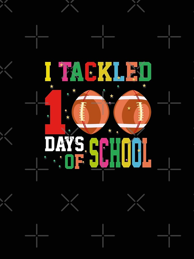 I Tackled 100 Days Of School Football 100th Day School by M7MED12