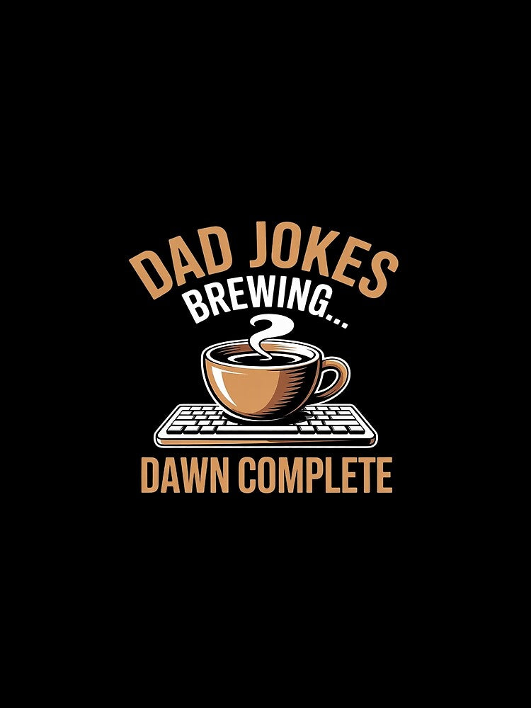 Dad Life Coffee Dad Jokes Brewing Dawn Complete by JulienAureo