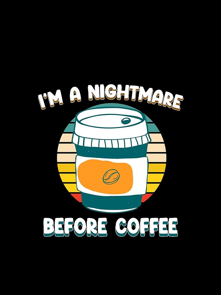I'm a Nightmare Before Coffee by uwart