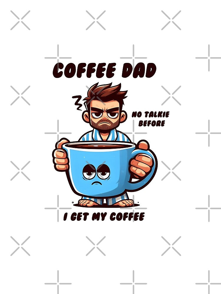 Coffee Dad No Talkie Before Coffee by grenithh