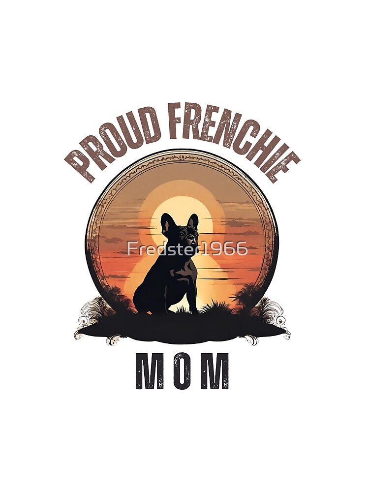 Proud Frenchie Mom Vintage Sunset by Fredster1966