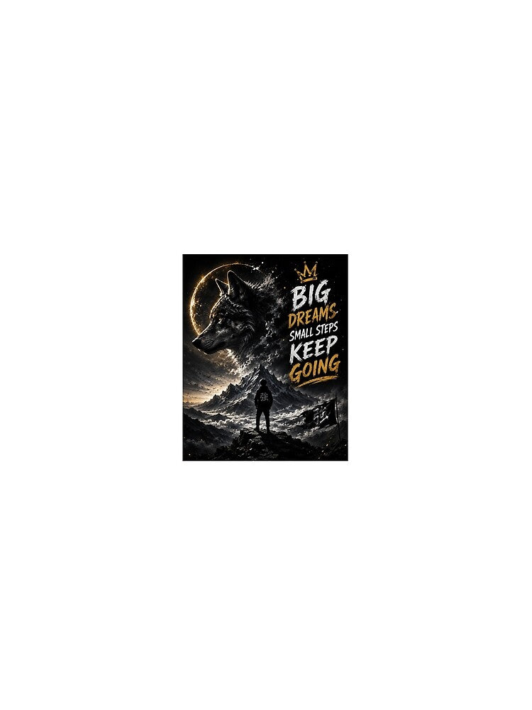 Big Dreams Small Steps Keep Going - Lone Wolf Mountain Art by Ak-art-shop