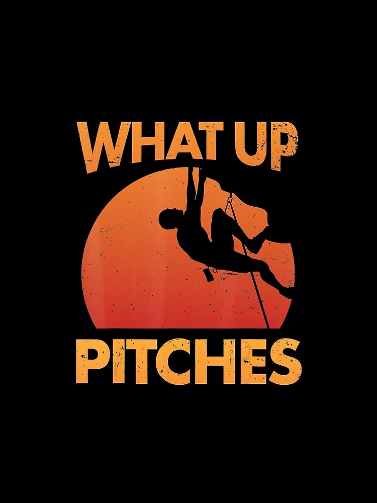 Rock Climbing What Up Pitches Rock Climbing Climber Mountain Bouldering Funny by Jutisi