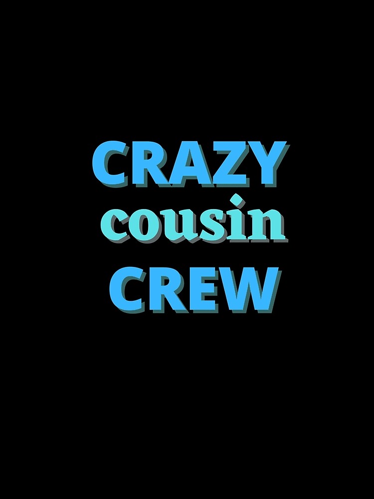 Crazy Cousin Crew Family Reunion Funny Saying by Sahil Randhawa