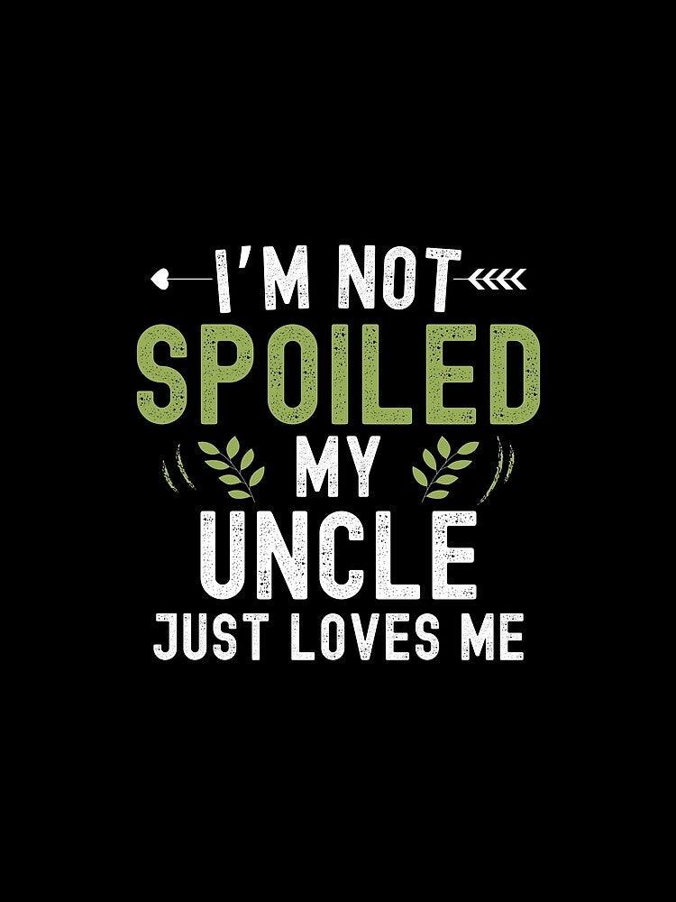 I'm Not Spoiled My Uncle Loves Me by Sukhumpan