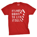 It's Not Going To Lick Itself Men's T Shirt