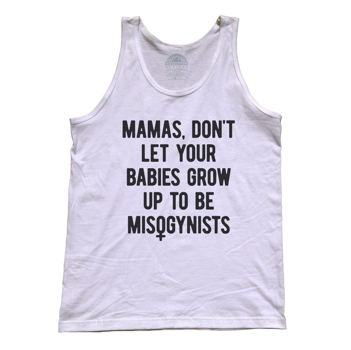 Unisex Mamas Don't Let Your Babies Grow Up to be Misogynists Tank Top