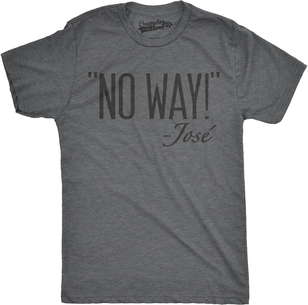 No Way Jose Men's T Shirt