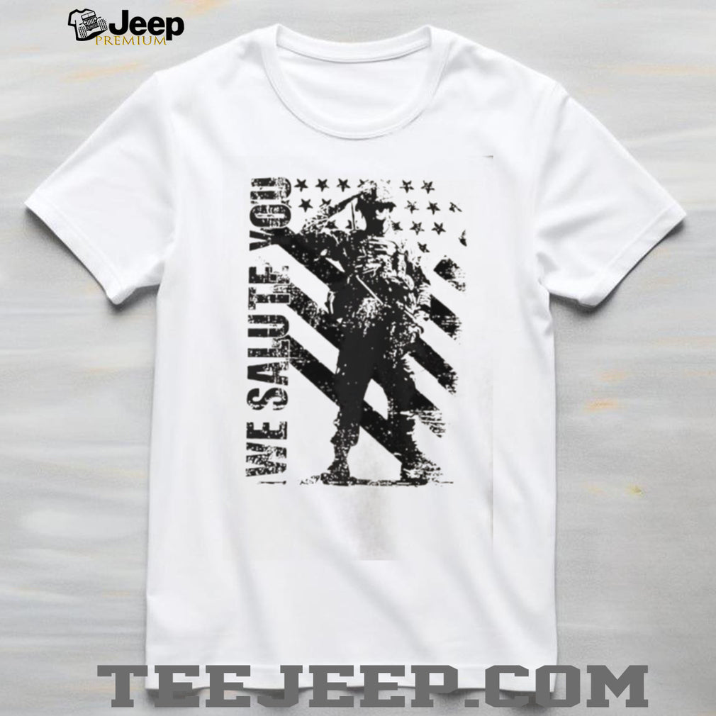 We Salute You Soldier American Flag military shirt]