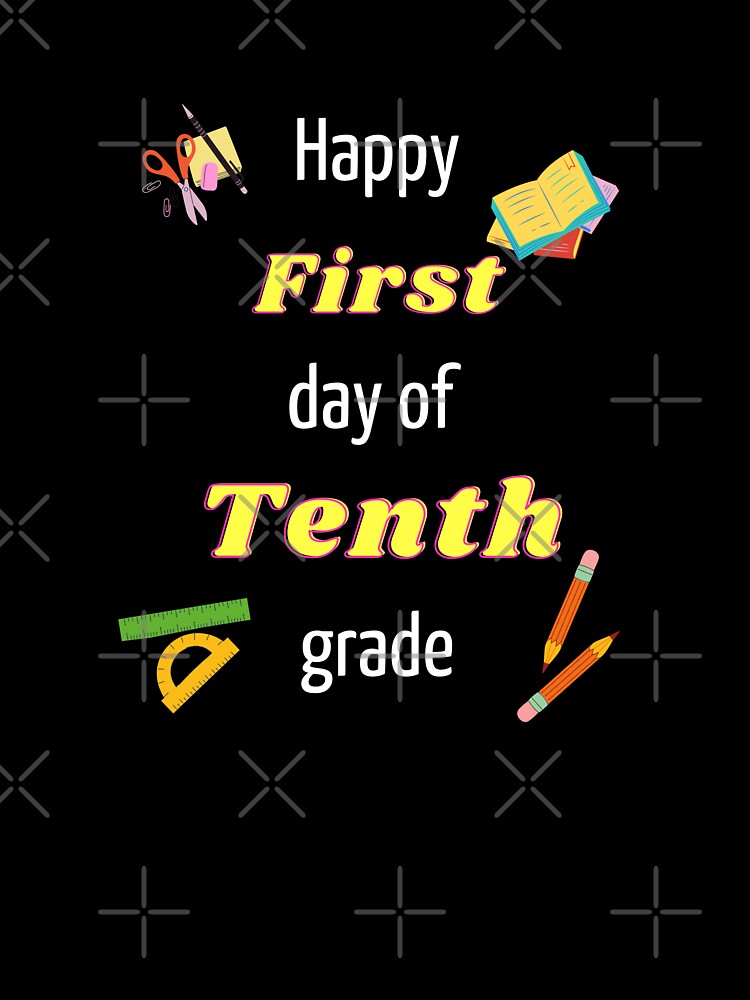 Happy First day of tenth grade by Hypert-Shirt