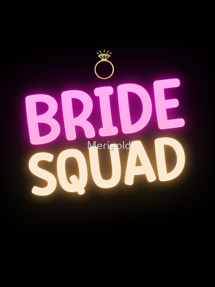 Awesome Team Bride Squad by Merigold