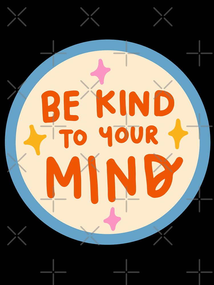 Be Kind To Your Mind, Be Kind Mental Health, Be Kind Anxiety Mindfulness Mental Awareness Depression by Diferenty Shop  ⭐⭐⭐⭐⭐