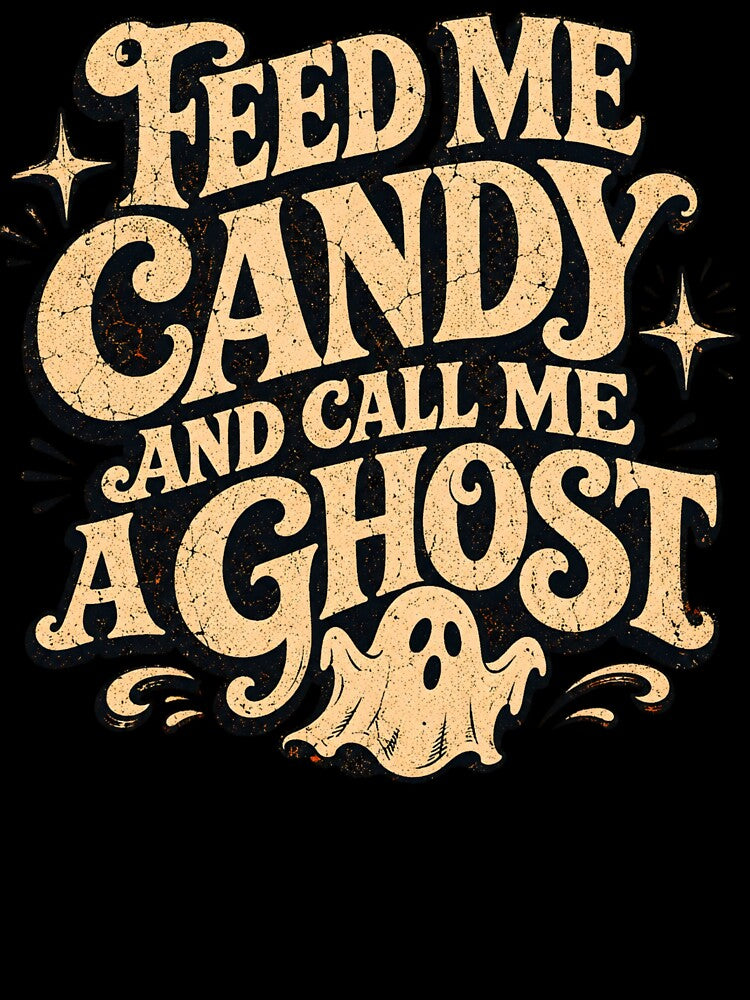 Feed Me Candy And Call Me A Ghost Sarcastic Halloween Tee by PhylonBoxx
