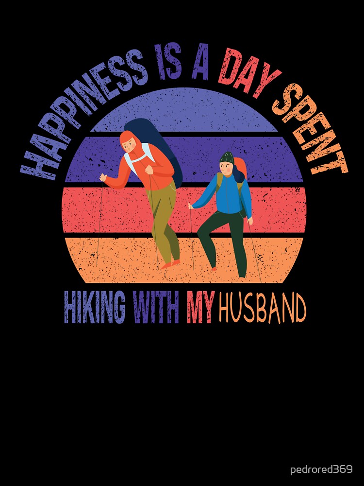 Happiness Is A Day Spent Hiking With My Husband Funny Colorful Retro Vintage Sunset Distressed Hiking Lovers Gift by pedrored369