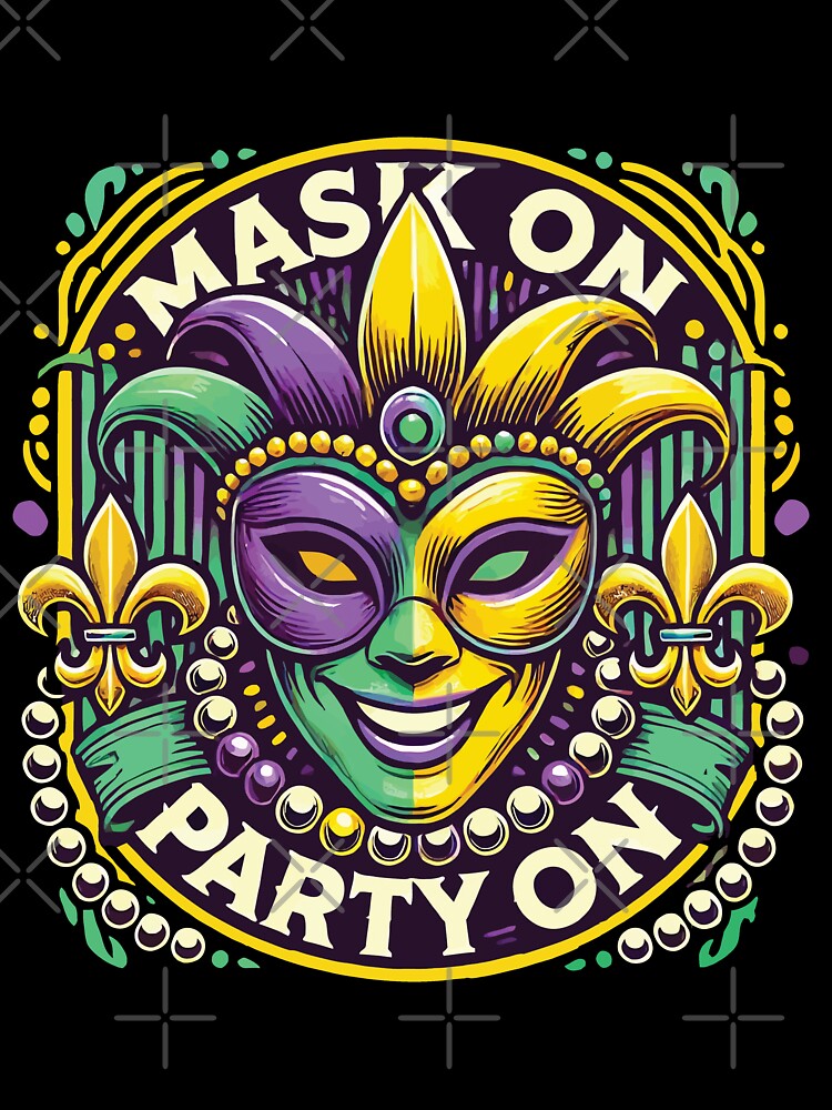 Mardi Gras Mask On Party On Vibes by LuminOrb