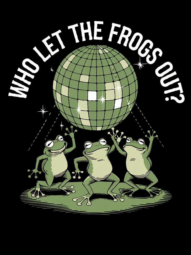 Who Let the Frogs Out Disco Frogs Graphic for Funny Animal Apparel by HustleBossLady247