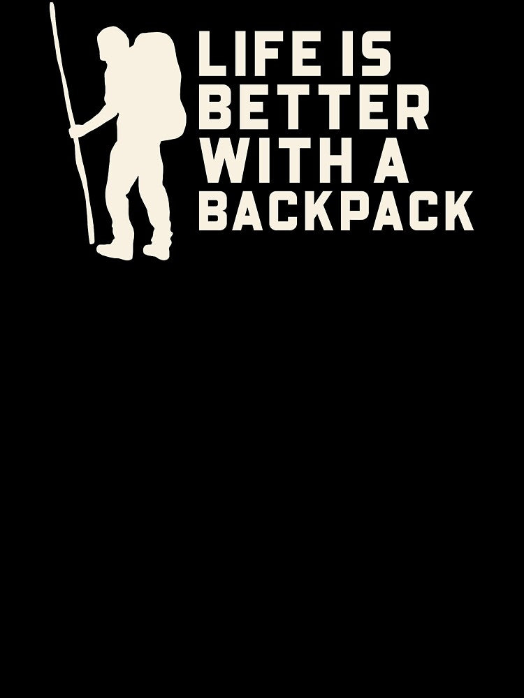 Life's Better with a Backpack Camping Hiking Alaska T-Shirt by All About Merch