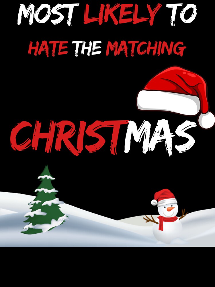 Most Likely To Hate The Matching Christmas by 1fudluk