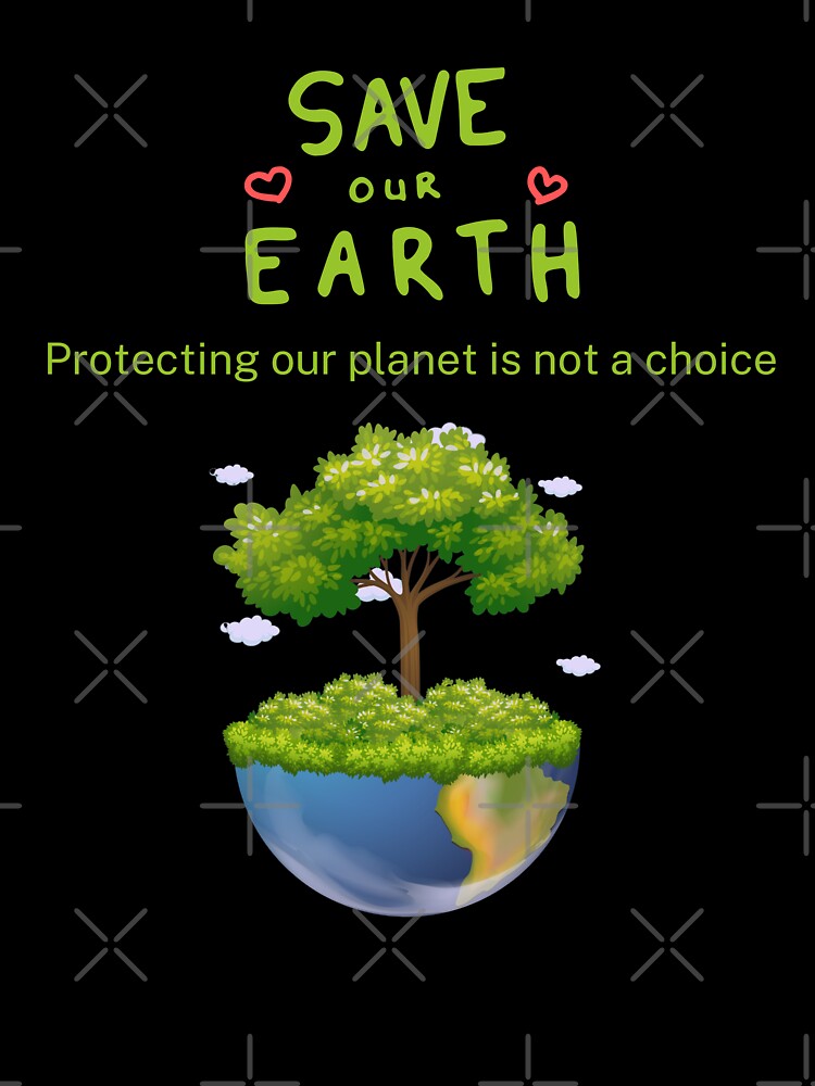 Save Earth – Protecting Our Planet Is Not a Choice by THKR-Co