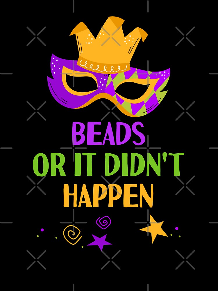 Beads Or It Didn't Happen Cute Mardi Gras Mask Costume Beads Gift by TMelonShop