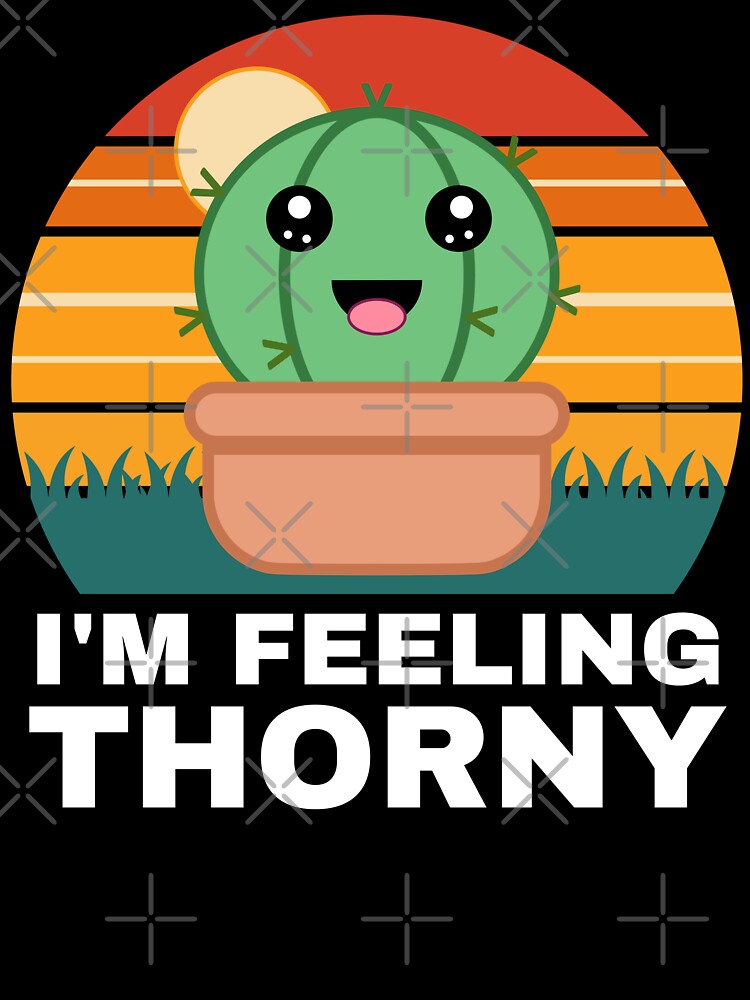 I'm Feeling Thorny - Funny Kawaii Retro Sunset Cactus Pun by Sunserize Designs