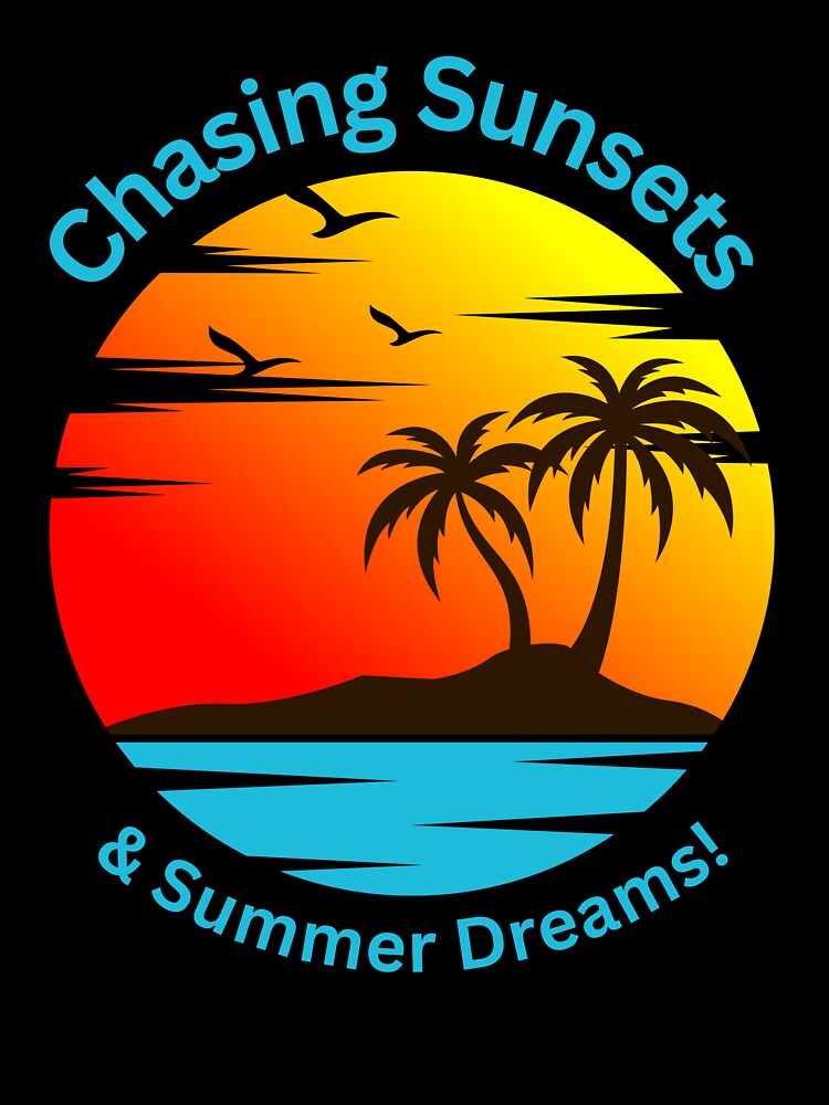 Chasing Sunsets & Summer Dreams! by Zha-Zha Designs