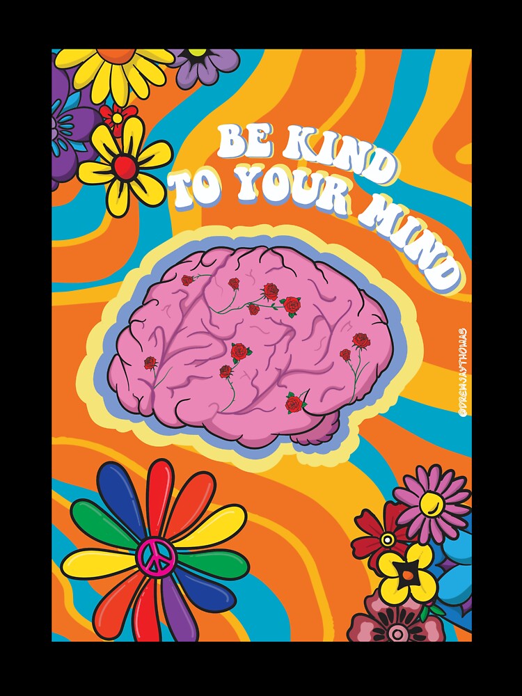 "Be Kind To Your Mind" Full Print by DrewThomasArt