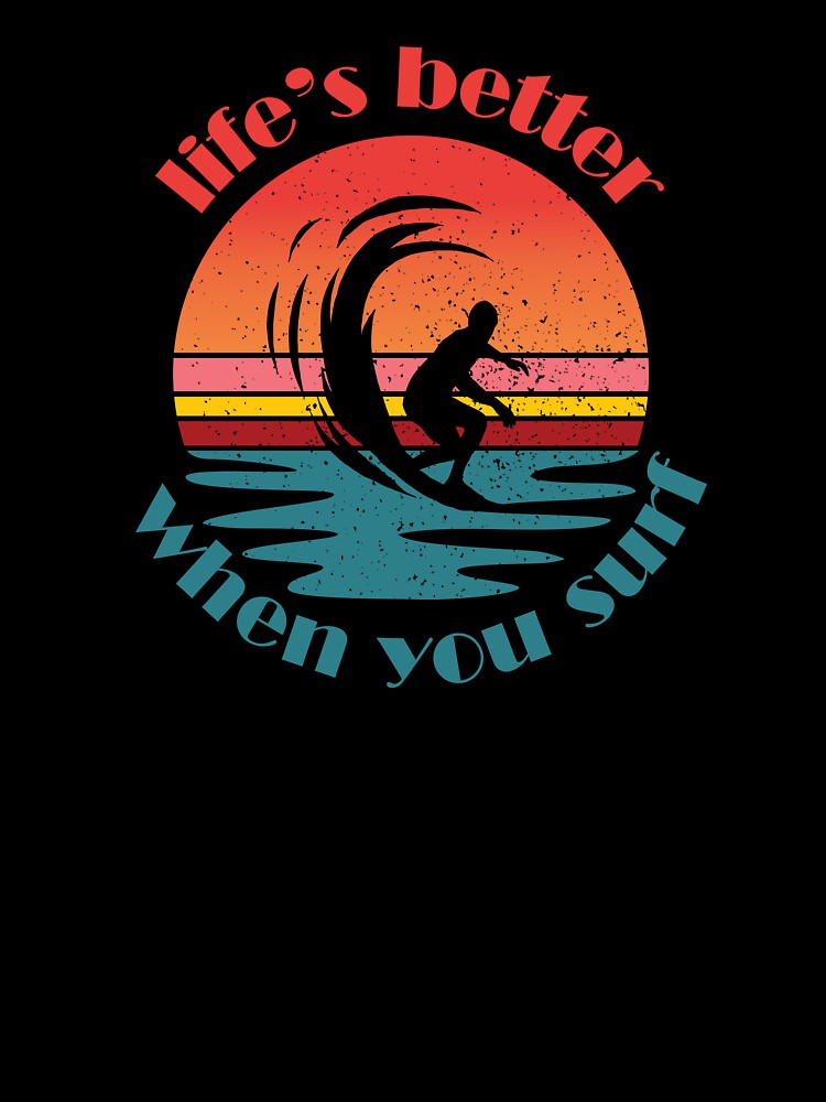 Life’s better when you surf. Catching waves. Surfer. by designsbyaneta