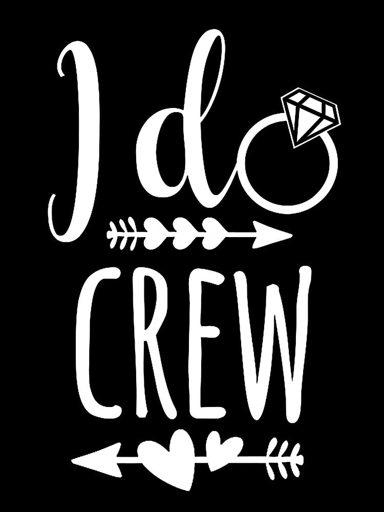 I Do Crew Wedding Bride Bachelorette by RobertJFord
