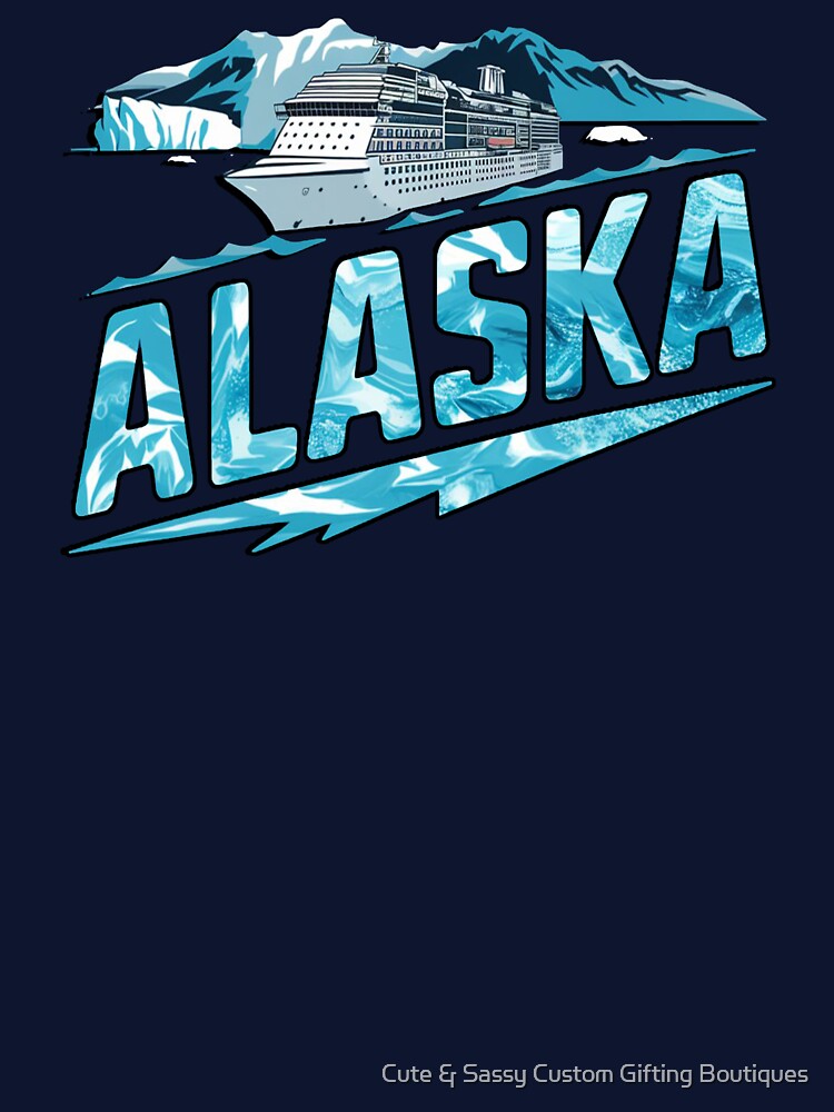 Alaska Cruise by Cute & Sassy Custom Gifting Boutiques