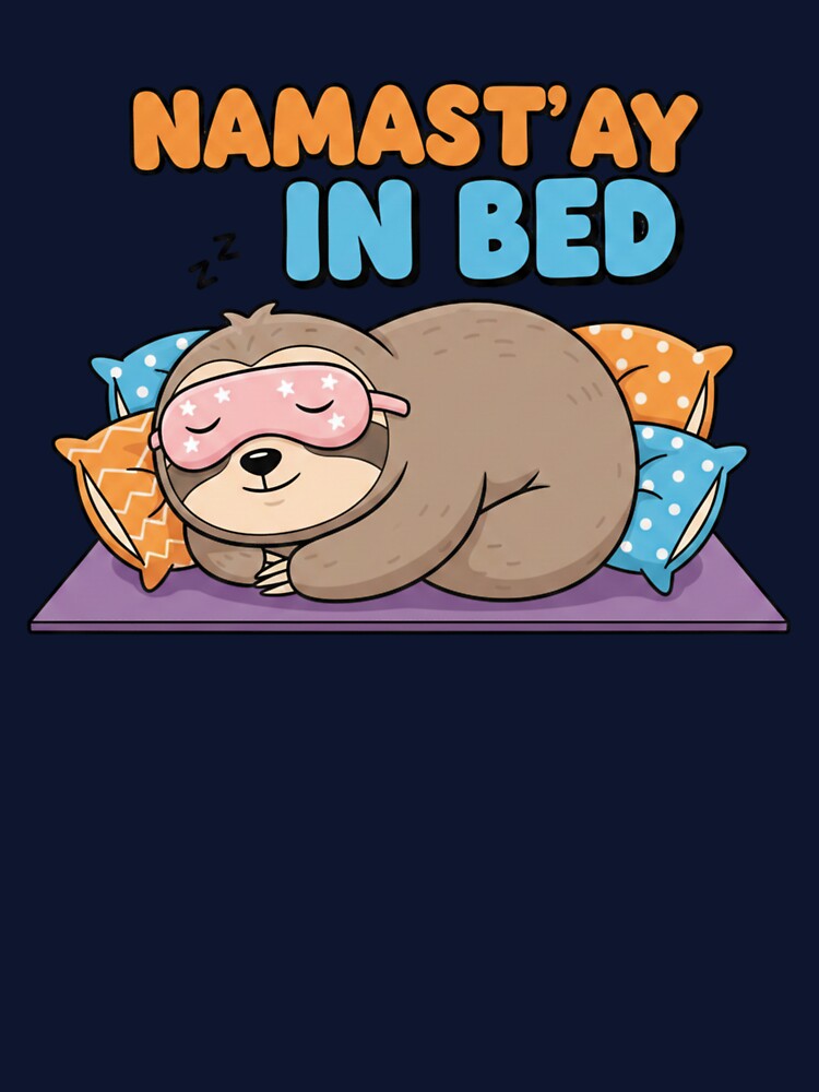 Namast’ay In Bed,  Funny Yoga Sloth Humor Design by Wiviendesign