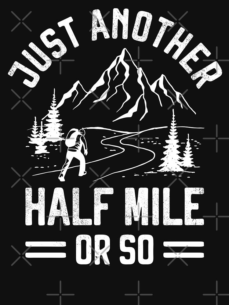 Just Another Half Mile or So - Take a Hike Funny Hiking Trekking by grinta2021