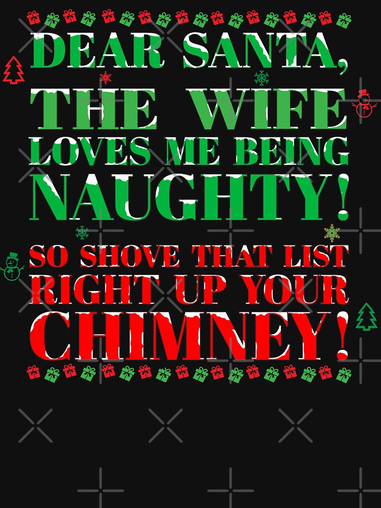 DEAR SANTA, THE WIFE LOVES ME BEING NAUGHTY! by Harlake