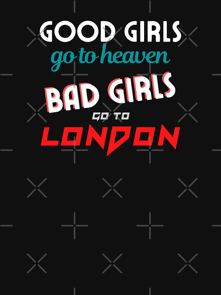 Good Girls / Bad Girls "London" Edition by LeddsoDello