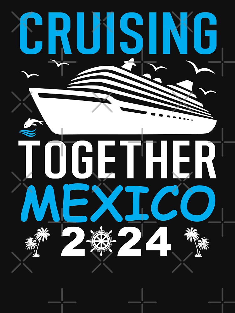 Mexico Cruise Squad 2024 Cruising Together Mexico 2024 Group Couple Trip by CORJIDOG-ART
