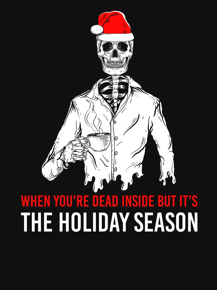 When You're Dead Inside But It's The Holiday Season skeleton by BELASKRI STORE