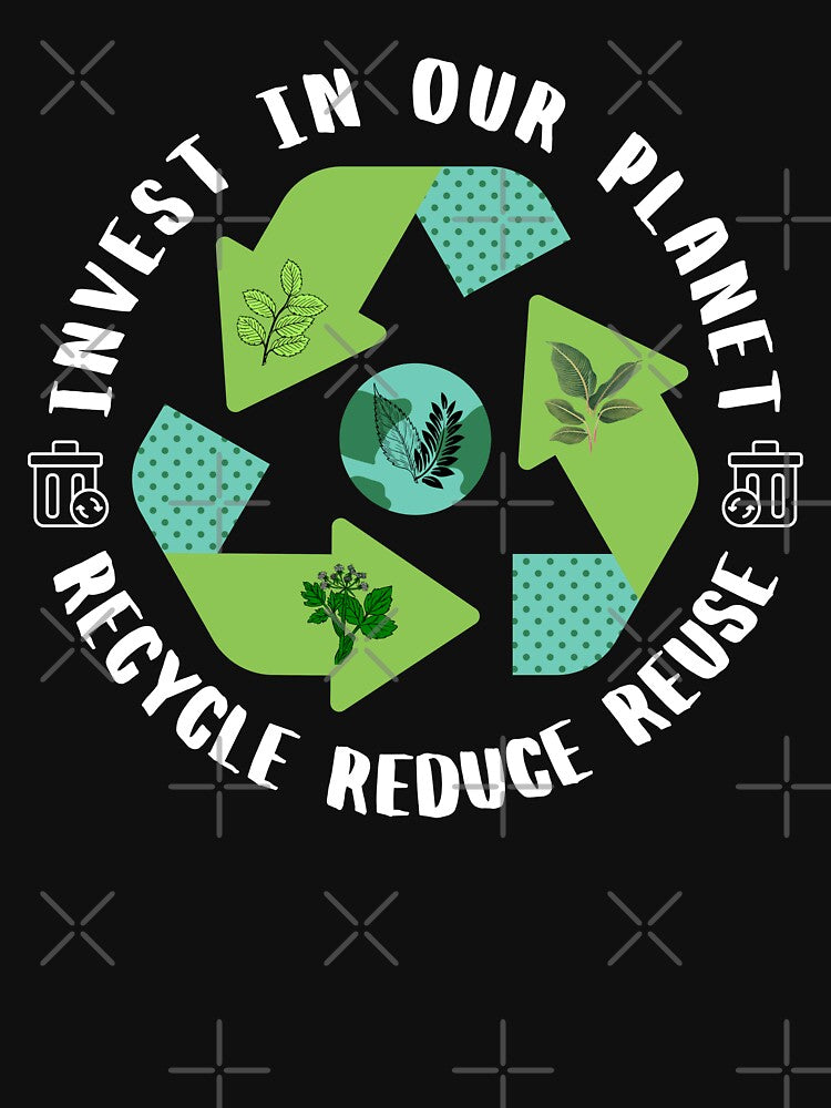 Invest In Our Planet Recycle Reduce Reuse Earth Day by OwlCanvas