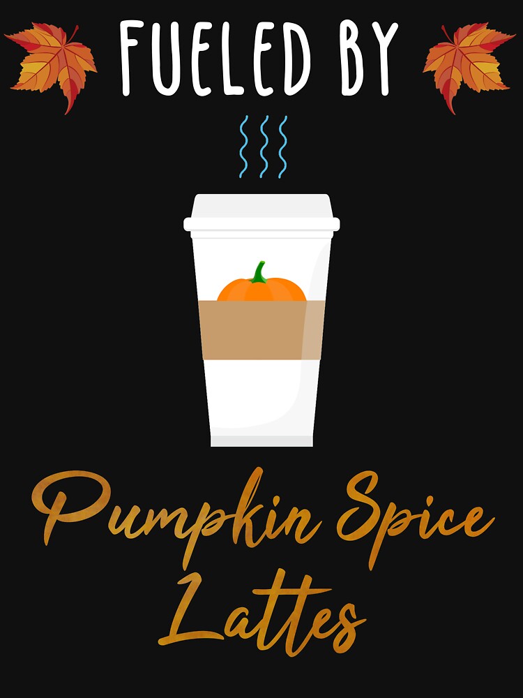 Fueled By Pumpkin Spice Lattes Autumn Coffee by Cat Lady Designs