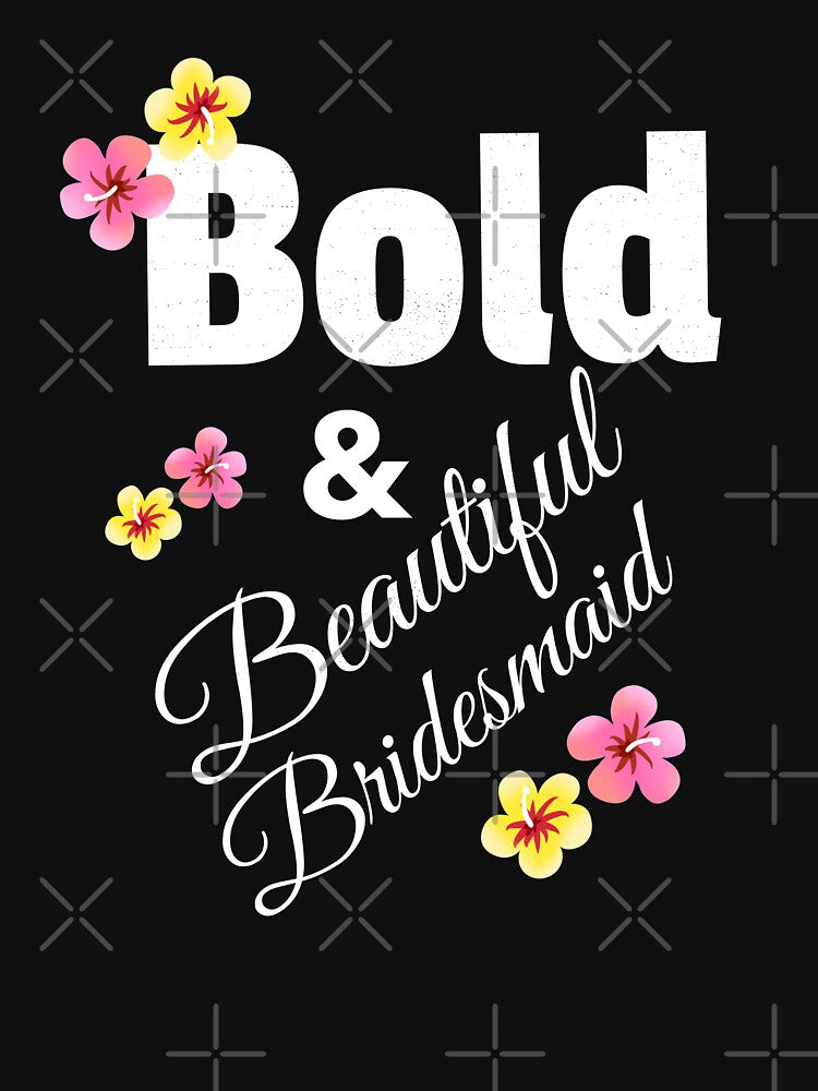 The Bold And Beautiful Bridesmaid by BubbaCool