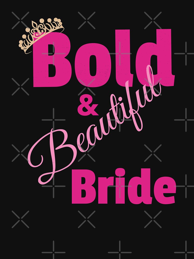 Be The Bold  And Beautiful Bride by BubbaCool