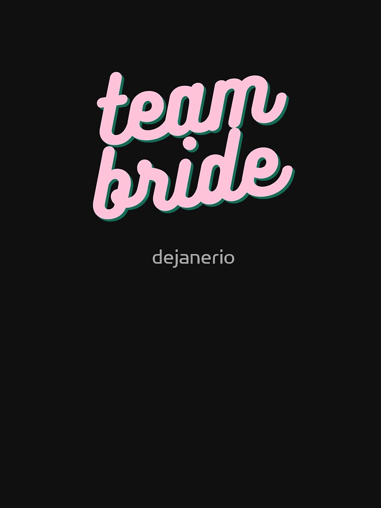 team bride by dejanerio