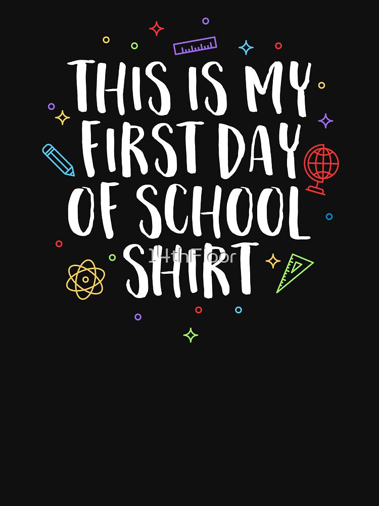 This Is My First Day Of School T-Shirt Teacher Class Gift by 14thFloor