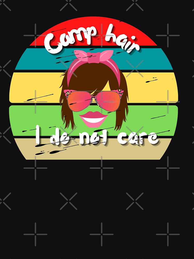Camp Hair I Don't Care - Funny Camping Design by Sun Sand & Sea Art