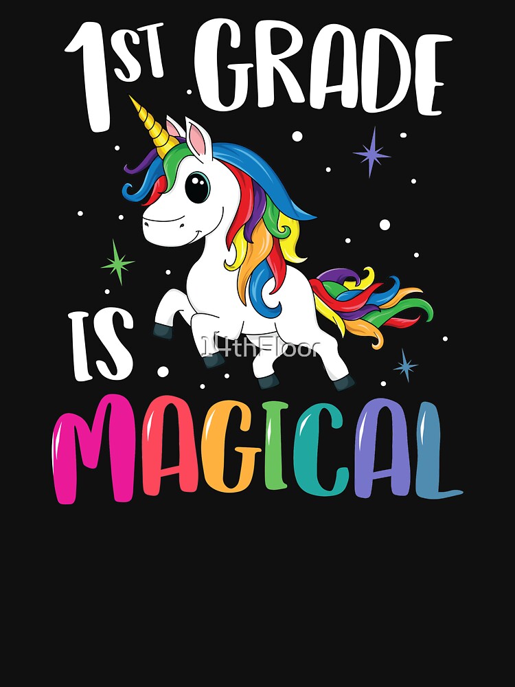 1st Grade Is Magical Unicorn Back to School Teacher T-Shirt by 14thFloor