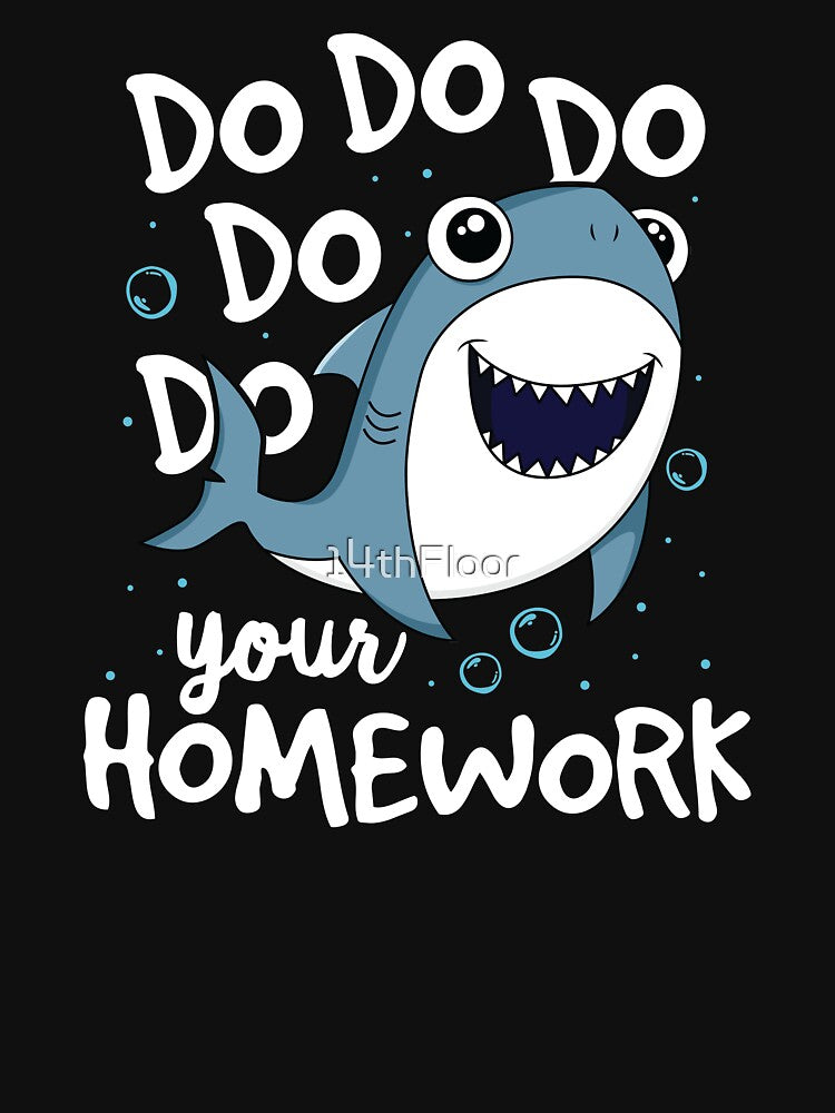 Do Do Do Your Homework Teacher Shark T-Shirt School Gift by 14thFloor