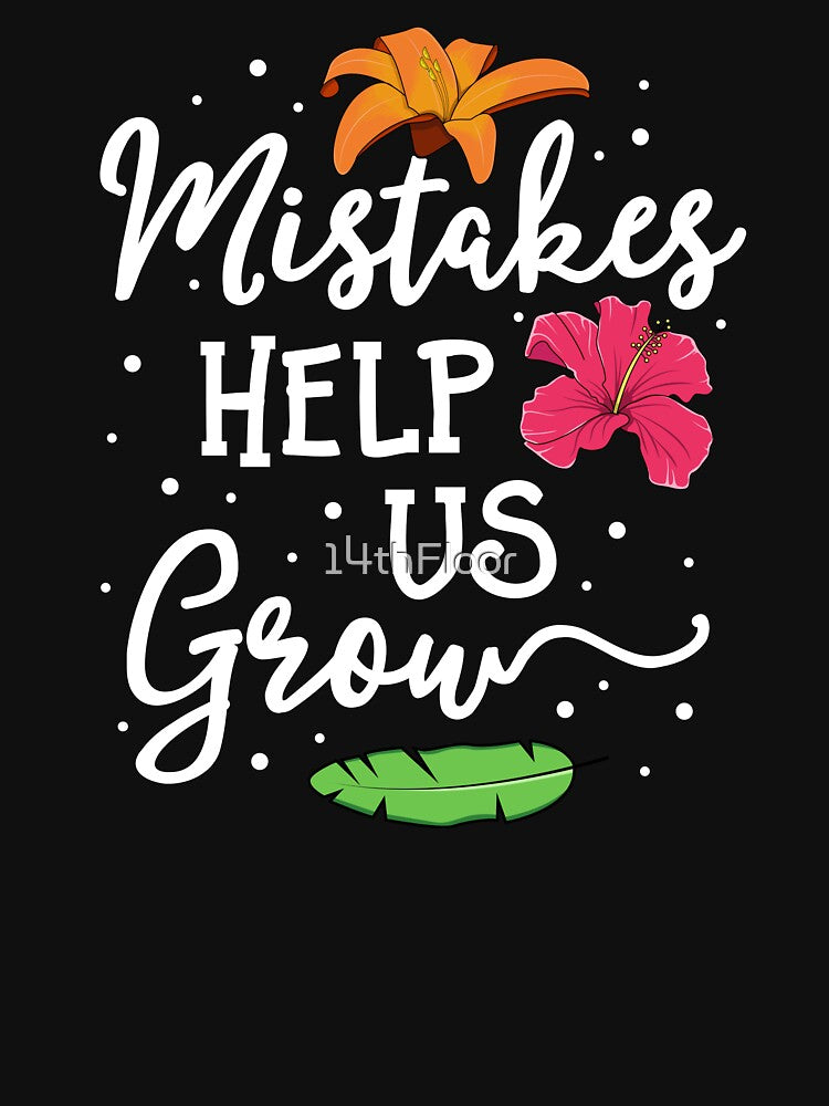 Mistakes Help Us Grow Teacher T-Shirt Kindness Mindset by 14thFloor