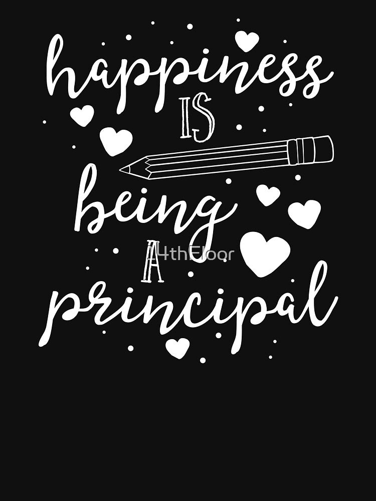 Happiness Is Being A Principal T-Shirt Teacher School Gift by 14thFloor