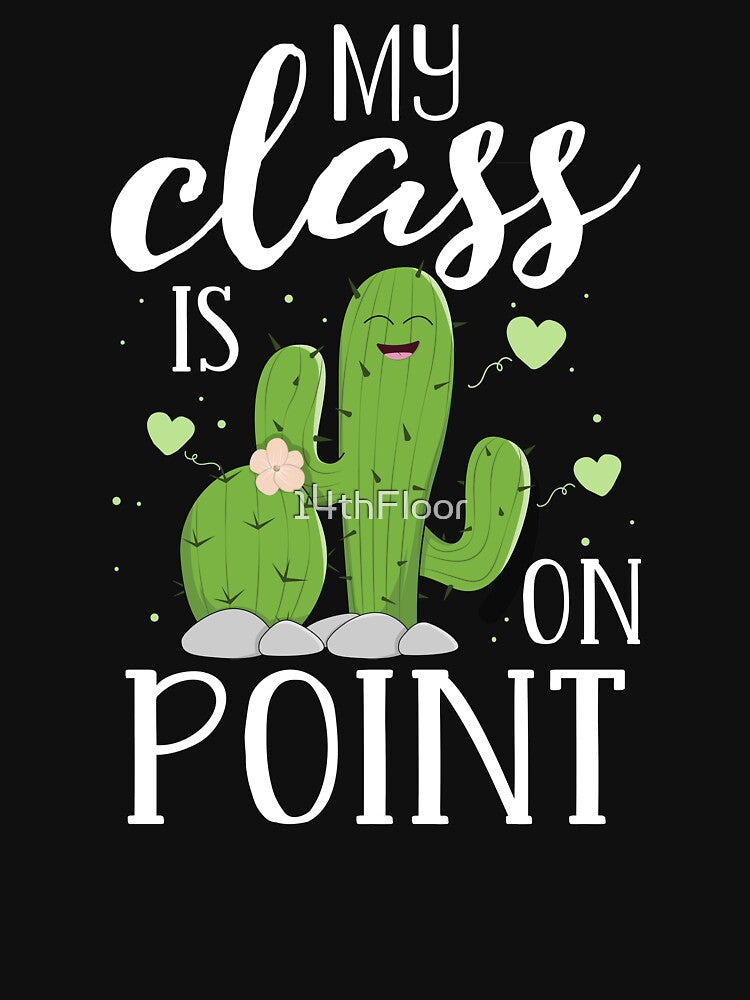My Class In On Point Teacher Gift T-Shirt for Women Cactus by 14thFloor