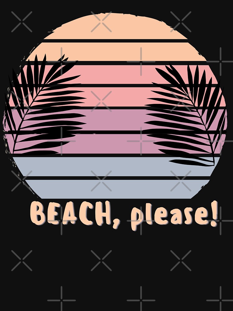 BEACH, please! - For the Beach Lover! by Sun Sand & Sea Art